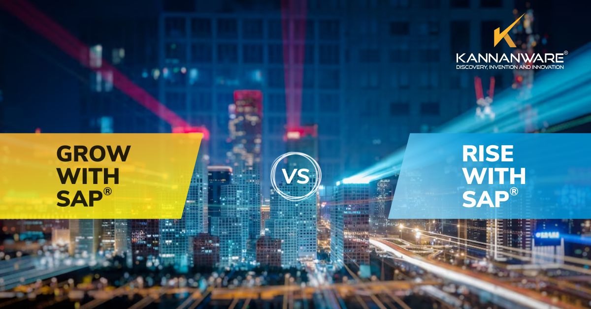 Grow with SAP® vs Rise with SAP®: Choosing the Right Path to Digital Transformation