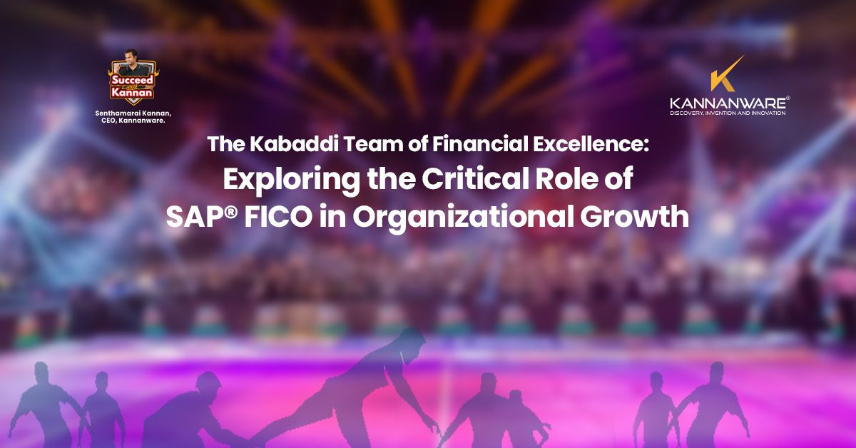 The Kabaddi Team of Financial Excellence: Exploring the Critical Role of SAP® FICO in Organizational Growth