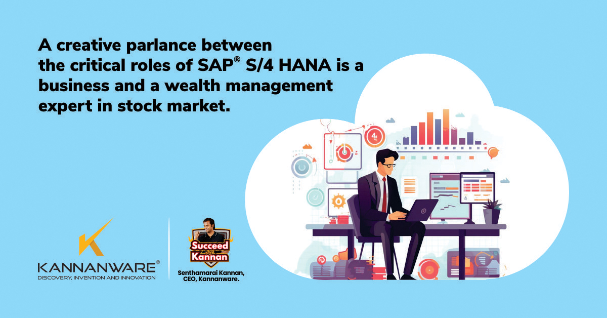 A creative parlance between the critical roles of SAP® S/4 HANA is a business and a wealth management expert in stock market
