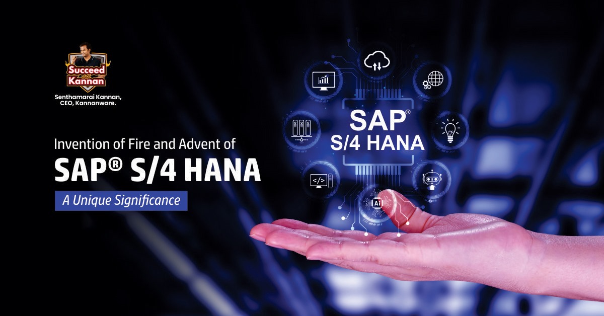 Invention of Fire and Advent of SAP® S/4 HANA – A Unique Significance