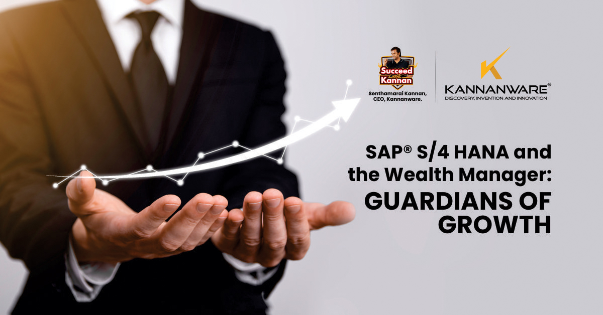 SAP® S/4 HANA and the Wealth Manager: Guardians of Growth